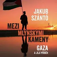 Kryštof Rímský, Jordan Haj – Szántó: Mezi mlýnskými kameny. Gaza a její příběh