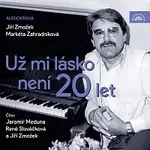 Jaromír Meduna, René Slováčková, Jiří Zmožek – Zmožek, Zahradníková: Už mi lásko není 20 let