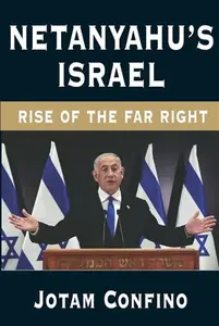 Netanyahuâ€™s Israel - Jotam Confino