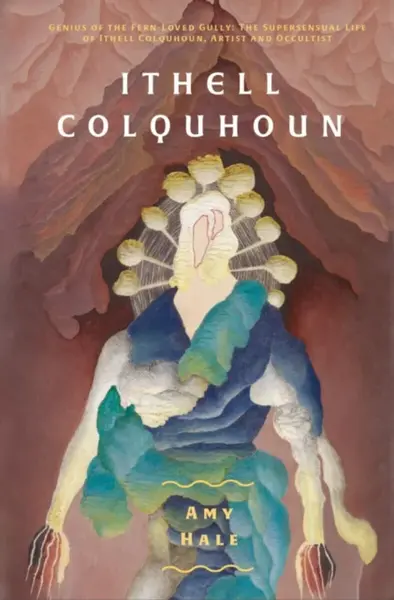 Ithell Colquhoun - Amy Hale