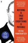 Nothing is True and Everything is Possible - Peter Pomerantsev