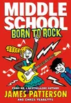 Middle School: Born to Rock - James Patterson