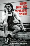 Blood, Sweat and Asparagus Spears - Andrew Turvil