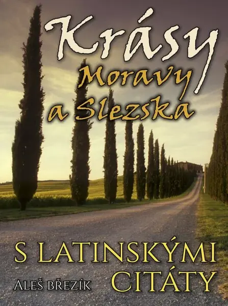 Krásy Moravy a Slezska s latinskými citáty - Aleš Březík