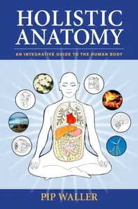 Holistic Anatomy - Pip Waller