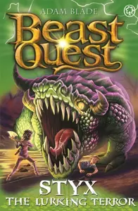 Beast Quest: Styx the Lurking Terror - Adam Blade
