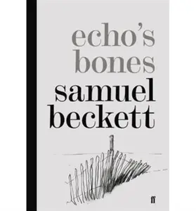 Echo's Bones - Samuel Beckett