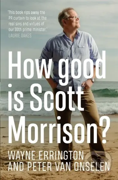 How Good is Scott Morrison? - Peter van Onselen, Wayne Errington