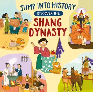 Jump into History: Discover the Shang Dynasty - Kay Barnham
