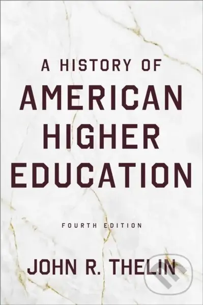 History of American Higher Education - John R. Thelin
