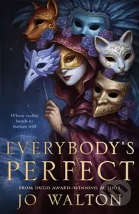 Everybody's Perfect - Jo Walton