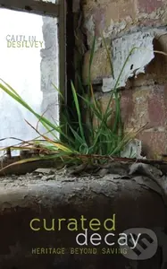 Curated Decay (Heritage Beyond Saving) - Caitlin De Silvey