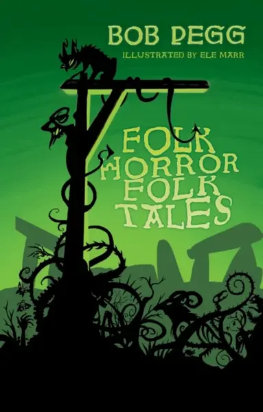 Folk Horror Folk Tales - Bob Pegg