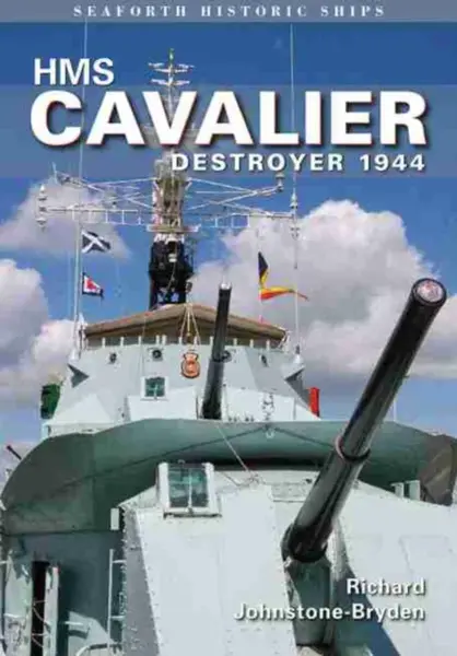 HMS Cavalier: Destroyer 1944 - Richard Johnstone-Bryden