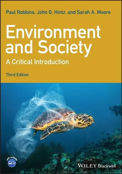 Environment and Society: A Critical Introduction - Paul  Robbins, John G.  Hintz, Sarah A.  Moore