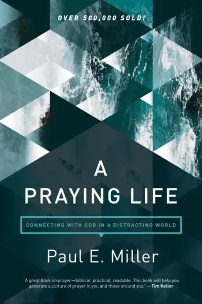 Praying Life, A - Paul Miller