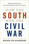 How the South Won the Civil War - Heather Cox  Richardson