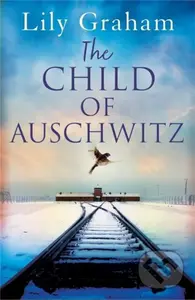 The Child of Auschwitz (Absolutely heartbreaking World War 2 historical fiction) - kniha z kategorie Romantika