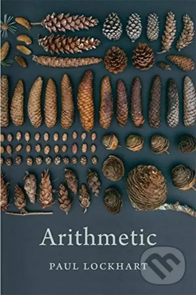 Arithmetic - Paul Lockhart,Arithmetic - Paul Lockhart - kniha z kategorie Matematika
