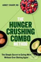 The Hunger Crushing Combo Method (The Simple Secret to Eating Well Without Ever Dieting Again) - kniha z kategorie Zdraví a životní styl