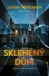 Skleněný dům - Sarah Pekkanen
