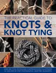 Knots and Knot Tying, The Practical Guide to - Geoffrey Budworth