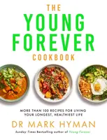 The Young Forever Cookbook - MUDr. Mark Hyman