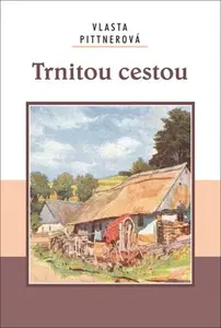 Trnitou cestou - Vlasta Pittnerová