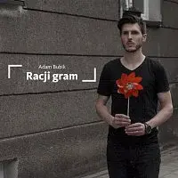 ADAM BUBIK – Racji gram