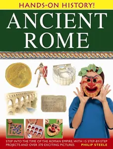 Hands on History: Ancient Rome - Philip Steele