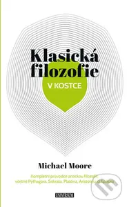 Klasická filozofie v kostce - Michael Moore - kniha z kategorie Filozofie