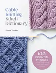 Cable Knitting Stitch Dictionary - Debbie Tomkies