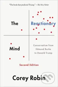 The Reactionary Mind (Conservatism from Edmund Burke to Donald Trump) - kniha z kategorie Humanitní a společenské vědy