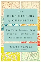The Deep History of Ourselves (The Four-Billion-Year Story of How We Got Conscious Brains) - kniha z kategorie Biologie