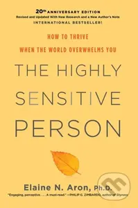 The Highly Sensitive Person (How To Thrive When The World Overwhelms You) - kniha z kategorie Zdraví a životní styl