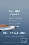 Falling Awake (How to Practice Mindfulness in Everyday Life) - kniha z kategorie Zdraví a životní styl