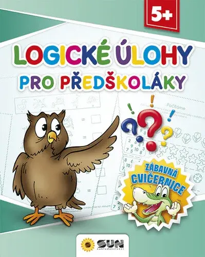 Logické úkoly pro předškoláky - Zábavná cvičebnice 5+