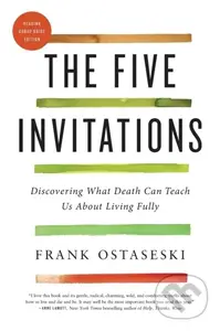 Five Invitations (Discovering What Death Can Teach Us About Living Fully) - kniha z kategorie Filozofie