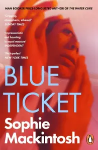 Blue Ticket - Sophie Mackintosh