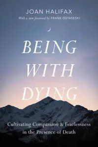 Being with Dying - Ira Byock, Joan Halifax