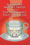 The Peppermint Tea Chronicles - Alexander McCall Smith
