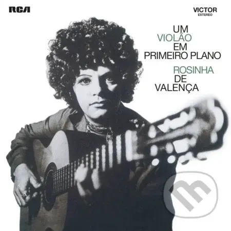 Rosinha De Valenca: Um Violao Em Primeiro - Rosinha De Valenca