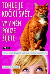 Tohle je kočičí svět... Vy v něm pouze žijete (poškozená) - Justine A. Leeová