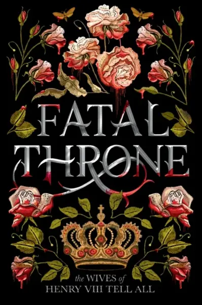Fatal Throne: The Wives of Henry VIII Tell All - Fleming Candace