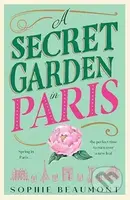A Secret Garden in Paris - Sophie Beaumont - kniha z kategorie Společenská beletrie