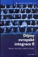 Dějiny evropské integrace II. - Martin Kovář, Václav Horčička