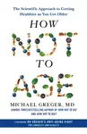 How Not to Age - Michael Greger