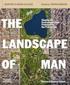 The Landscape of Man (Shaping the Environment from Prehistory to the Present Day)