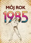 Môj rok 1985 - Markéta Nekolová, Silvia Vnenková, Miloslava Podmajerská