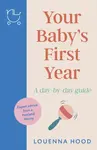 Your Babyâ€™s First Year - Louenna Hood